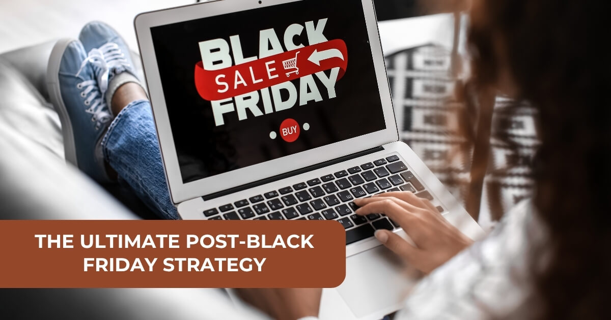 Post-Black Friday Strategy